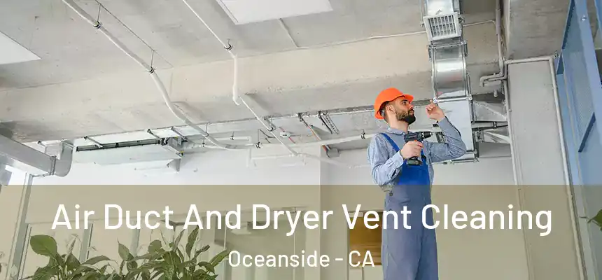 Air Duct And Dryer Vent Cleaning Oceanside - CA
