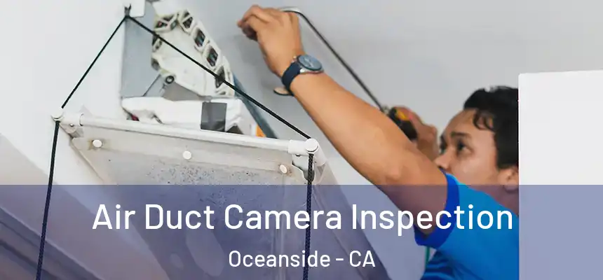 Air Duct Camera Inspection Oceanside - CA