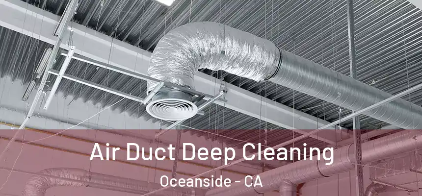 Air Duct Deep Cleaning Oceanside - CA