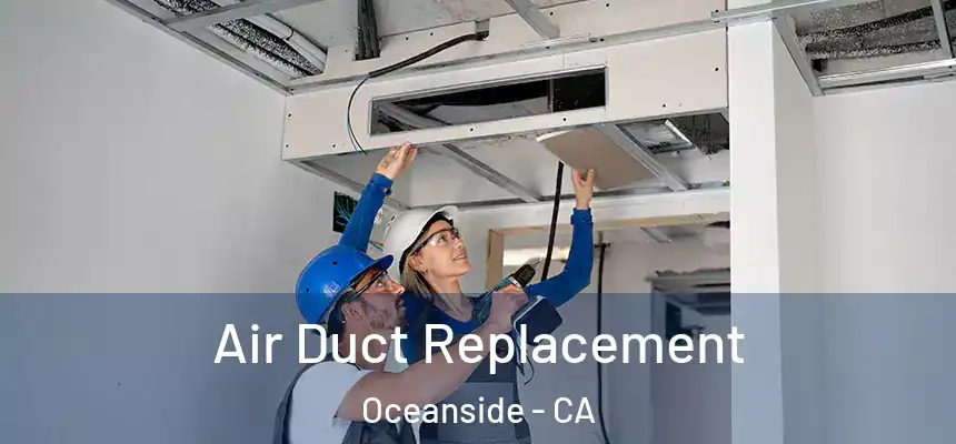  Air Duct Replacement Oceanside - CA