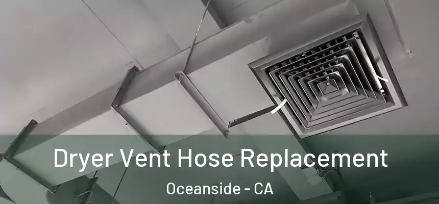  Dryer Vent Hose Replacement Oceanside - CA