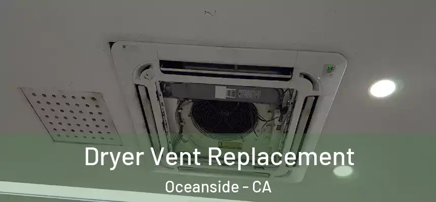  Dryer Vent Replacement Oceanside - CA