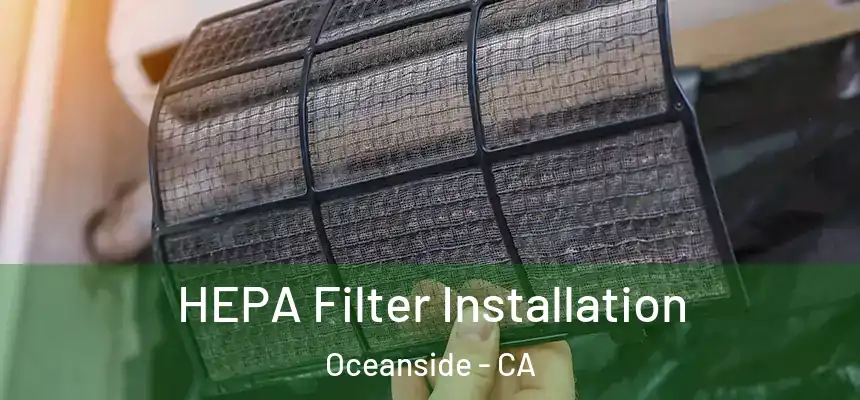  HEPA Filter Installation Oceanside - CA