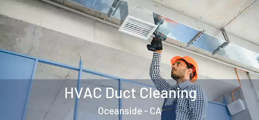  HVAC Duct Cleaning Oceanside - CA