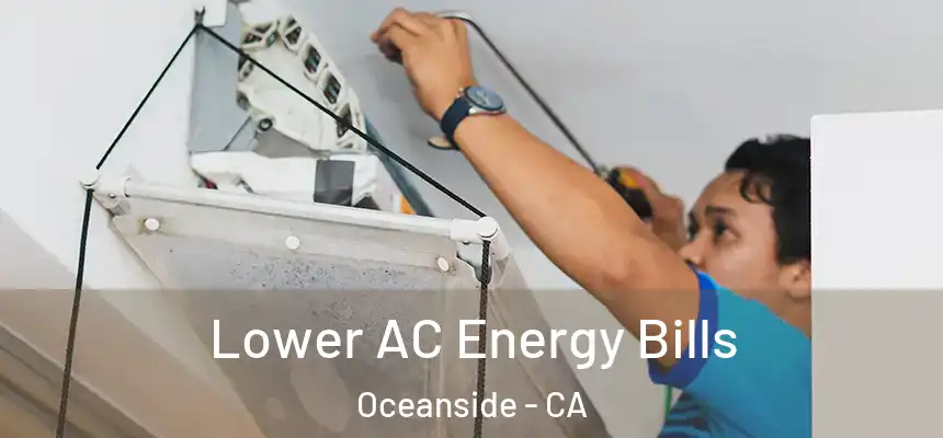 Lower AC Energy Bills Oceanside - CA