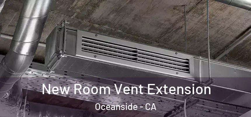  New Room Vent Extension Oceanside - CA