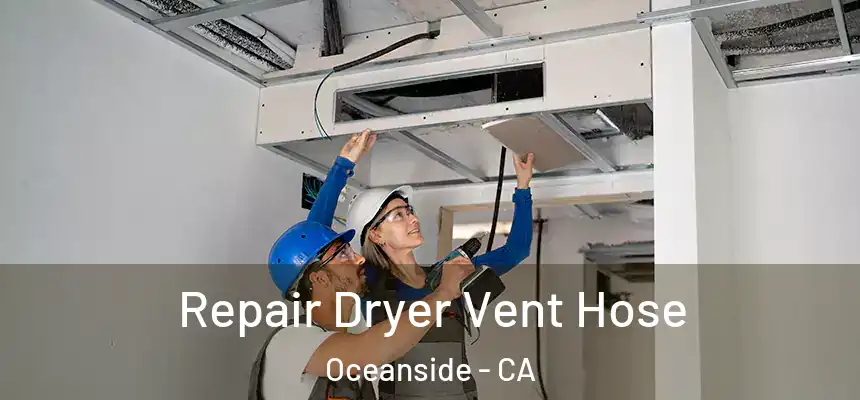  Repair Dryer Vent Hose Oceanside - CA